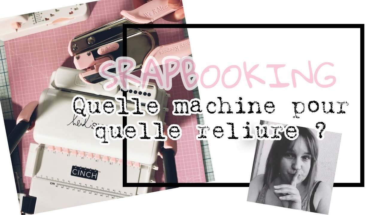 [SCRAP] QUELLE MACHINE POUR QUELLE RELIURE ?